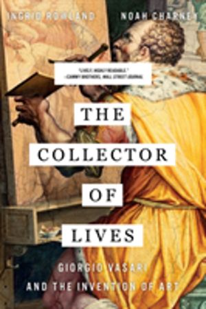 Collector of Lives - Giorgio Vasari and the Invention of Art