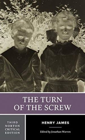 Turn of the Screw - A Norton Critical Edition