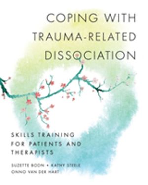 Coping with Trauma-Related Dissociation - Skills Training for Patients and
