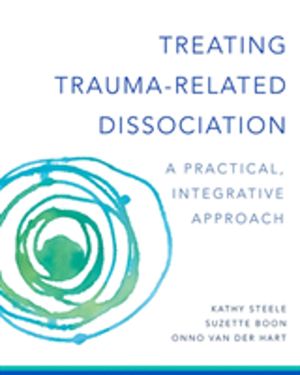 Treating Trauma-Related Dissociation - A Practical, Integrative Approach