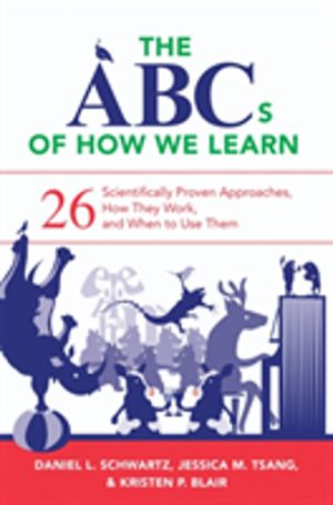 ABCs of How We Learn - 26 Scientifically Proven Approaches, How They Work,