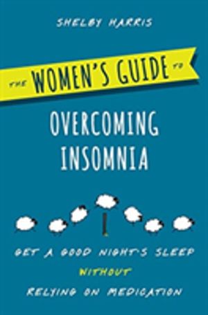 Women's Guide to Overcoming Insomnia - Get a Good Night's Sleep Without Rel