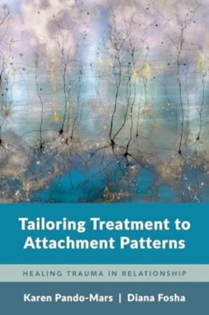Tailoring Treatment to Attachment Patterns - Healing Trauma in Relationship