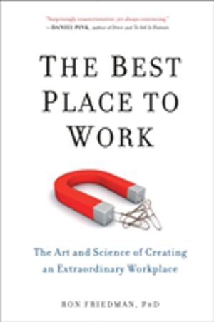 Best Place to Work - The Art and Science of Creating an Extraordinary Workp