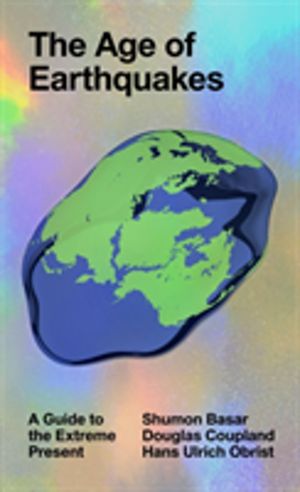 Age of Earthquakes - A Guide to the Extreme Present