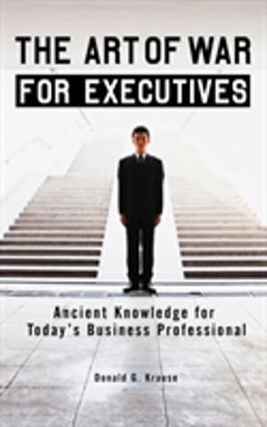 Art of War for Executives - Ancient Knowledge for Today's Business Professi