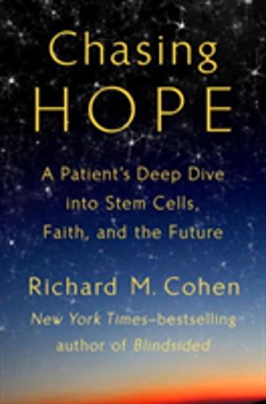 Chasing Hope - A Patient's Deep Dive Into Stem Cells, Faith, and the Future