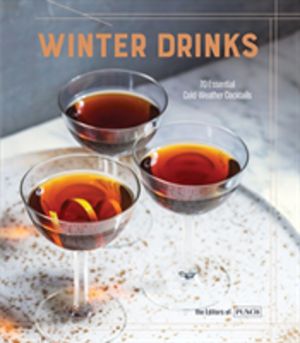 Winter Drinks - 70 Essential Cold-Weather Cocktails