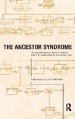 Ancestor Syndrome - Transgenerational Psychotherapy and the Hidden Links in