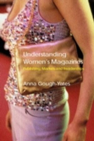 Understanding Women's Magazines - Publishing, Markets and Readerships in La