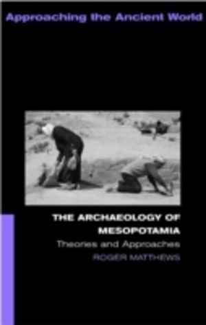 Archaeology of Mesopotamia - Theories and Approaches