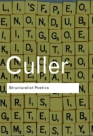 Structuralist Poetics - Structuralism, Linguistics and the Study of Literat