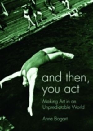 And Then, You Act - Making Art in an Unpredictable World