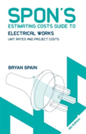 Spon's Estimating Costs Guide to Electrical Works - Unit Rates and Project