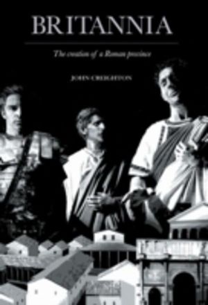 Britannia - The Creation of a Roman Province