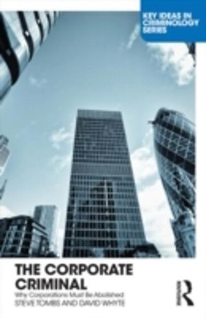 Corporate Criminal - Why Corporations Must Be Abolished