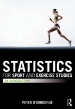 Statistics for Sport and Exercise Studies - An Introduction