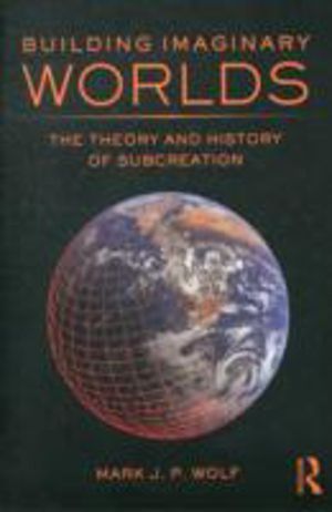 Building Imaginary Worlds - The Theory and History of Subcreation