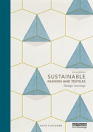 Sustainable Fashion and Textiles - Design Journeys