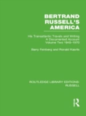 Bertrand Russell's America - His Transatlantic Travels and Writings. Volume