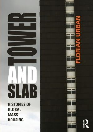 Tower and Slab - Histories of Global Mass Housing