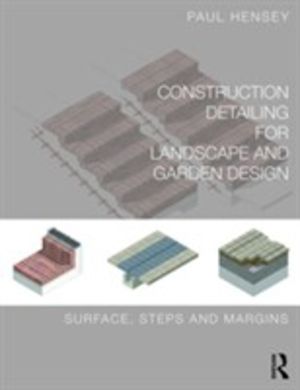 Construction Detailing for Landscape and Garden Design - Surfaces, steps an