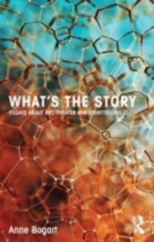 What's the Story - Essays about art, theater and storytelling