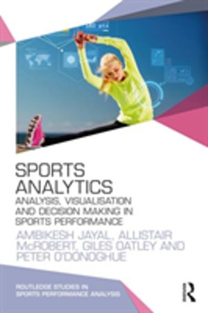 Sports Analytics - Analysis, Visualisation and Decision Making in Sports Pe