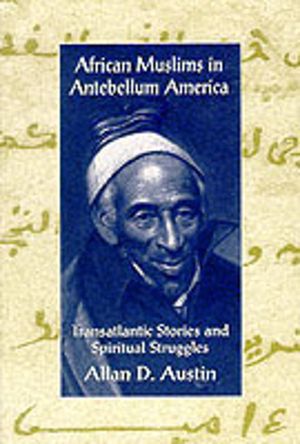 African Muslims in Antebellum America - Transatlantic Stories and Spiritual