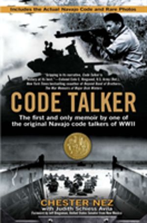 Code Talker - The First and Only Memoir By One of the Original Navajo Code