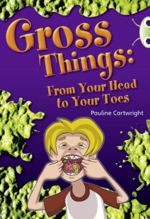 Bug Club Independent Year Two Non Fiction White B Gross Things: From Your H