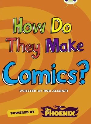 Bug Club NF Blue (KS2) A/4B  How Do They Make ÔÇª Comics