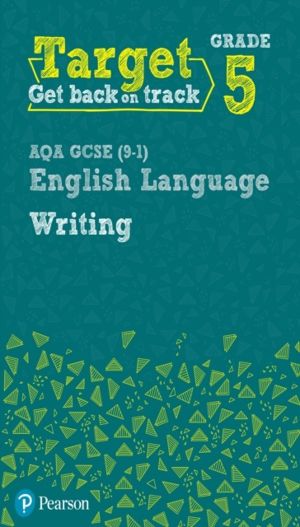 Target Grade 5 Writing AQA GCSE (9-1) English Language Workbook - Target Gr