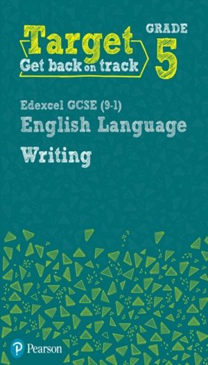 Target Grade 5 Writing Edexcel GCSE (9-1) English Language Workbook - Targe