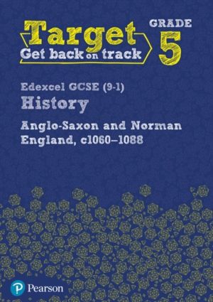 Target Grade 5 Edexcel GCSE (9-1) History Anglo-Saxon and Norman England, c