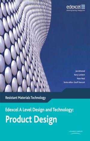 A Level Design and Technology for Edexcel: Product Design: Resistant Materi