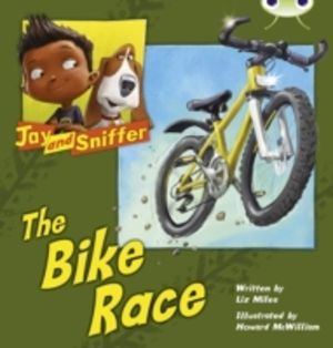 Bug Club Independent Fiction Year 1 Blue A Jay and Sniffer: The Bike Race