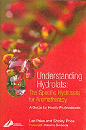 Understanding Hydrolats: The Specific Hydrosols for Aromatherapy - A Guide