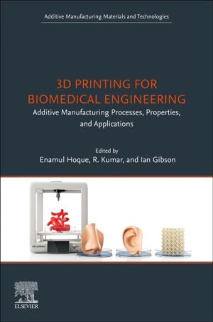 3D Printing for Biomedical Engineering - Additive Manufacturing Processes,