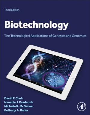 Biotechnology - The Technological Applications of Genetics and Genomics