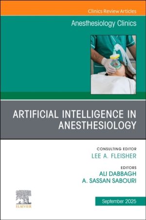 Artificial Intelligence in Anesthesiology, An Issue of Anesthesiology Clini