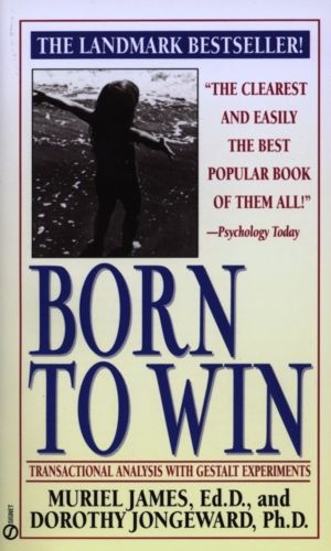 Born to Win: Transactional Analysis with Gestalt Experiments - Transactiona