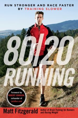 80/20 Running - Run Stronger and Race Faster by Training Slower