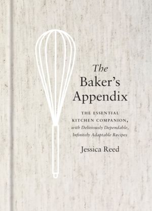 Baker's Appendix - The Essential Kitchen Companion, with Deliciously Depend