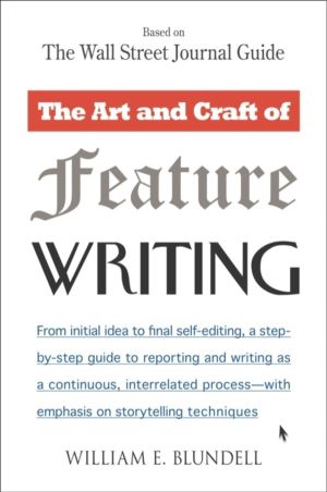 Art and Craft of Feature Writing - Based on The Wall Street Journal Guide