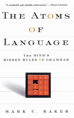 Atoms Of Language - The Mind's Hidden Rules Of Grammar