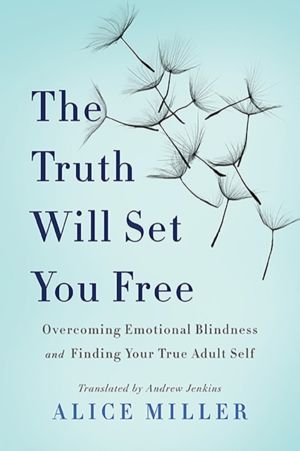 Truth Will Set You Free - Overcoming Emotional Blindness and Finding Your T