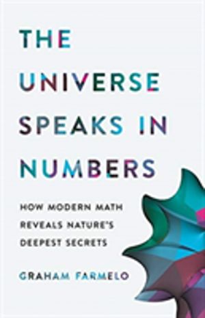 Universe Speaks in Numbers - How Modern Math Reveals Nature's Deepest Secre