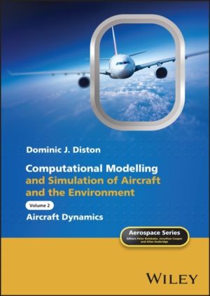 Computational Modelling and Simulation of Aircraft and the Environment, Vol