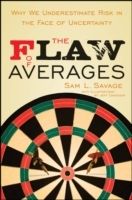 The Flaw of Averages: Why We Underestimate Risk in the Face of Uncertainty